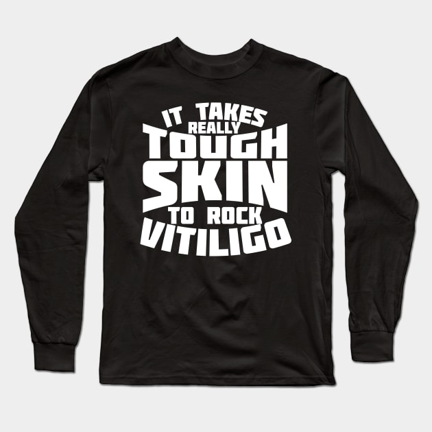 It Takes Really Tough Skin To Rock Vitiligo Long Sleeve T-Shirt by thingsandthings